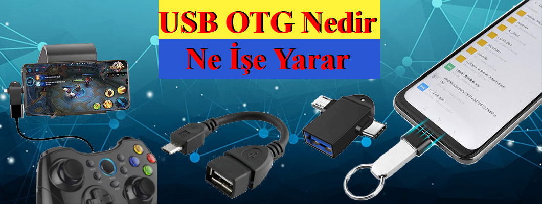 USB OTG Nedir Ne İşe Yarar