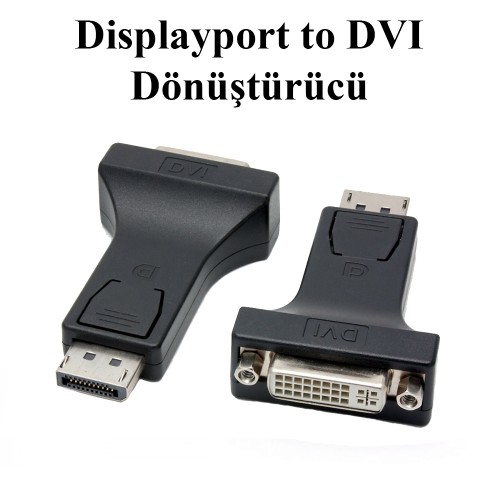 DisplayPort - DVI Dönüştürücü Adaptör (Erkek - Dişi) - DP to DVI